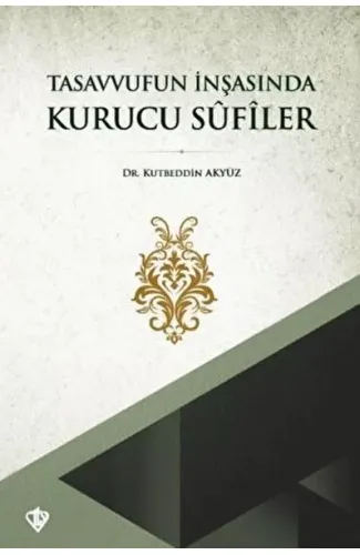 Tasavvufun İnşasında Kurucu Sufiler