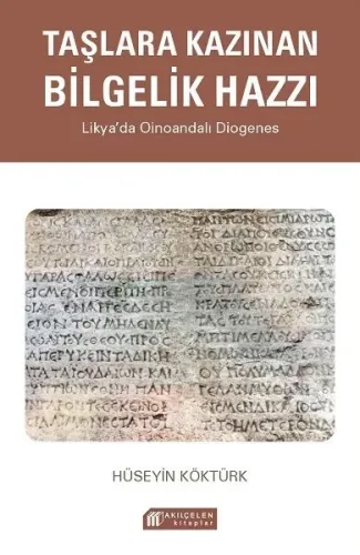 Taşlara Kazınan Bilgelik Hazzı – Likya’da Oinoandalı Diogenes