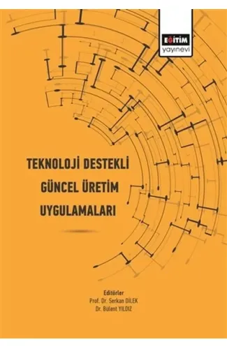 Teknoloji Destekli Güncel Üretim Uygulamaları