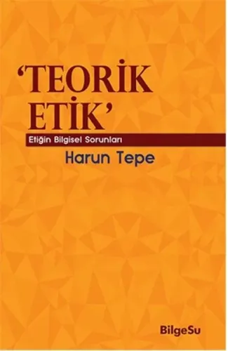 Teorik Etik  Etiğin Bilgesel Sorunları