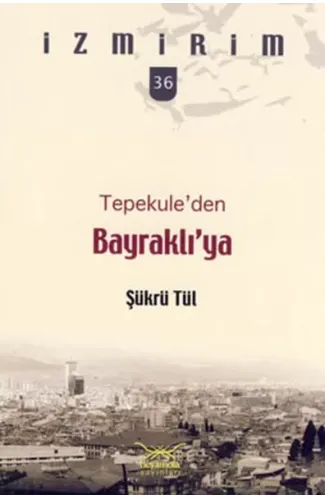 Tepekule'den Bayraklı'ya / İzmirim - 36