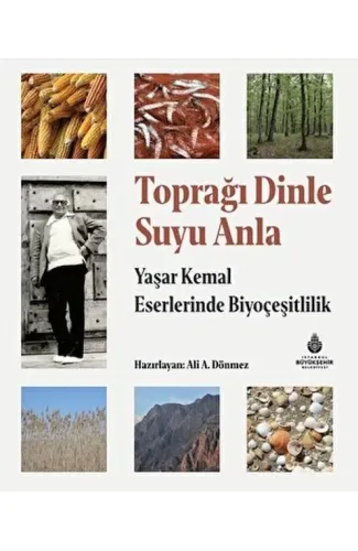 Toprağı Dinle Suyu Anla - Yaşar Kemal Eserlerinde Biyoçeşitlilik