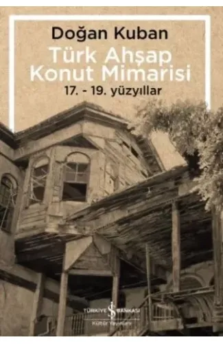 Türk Ahşap Konut Mimarisi - 17.19. Yüzyıllar