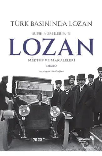 Türk Basınında Lozan: Suphi Nuri İleri'nin Lozan Mektup ve Makaleleri