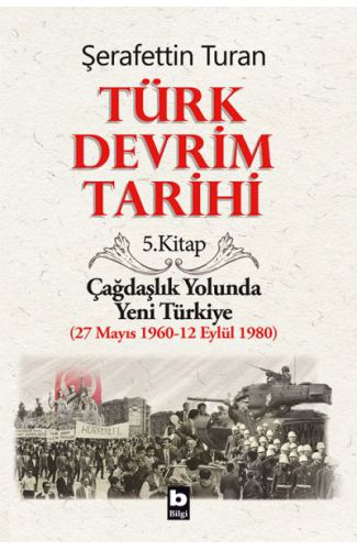 Türk Devrim Tarihi 5. Kitap - Çağdaşlık Yolunda Yeni Türkiye