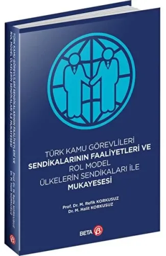 Türk Kamu Görevlileri Sendikalarının Faaliyetleri ve Rol Model Ülkelerin Sendikaları ile Mukayesesi