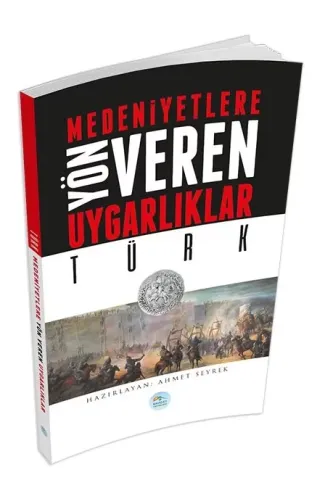 Türk : Medeniyete Yön Veren Uygarlıklar