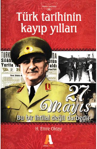 Türk Tarihinin Kayıp Yılları - 27 Mayıs Akis Kitap