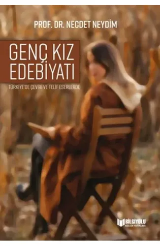 Türkiye'De Çeviri Ve Telif Eserlerde Genç Kız Edebiyatı