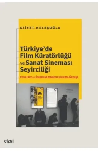 Türkiye’de Film Küratörlüğü ve Sanat Sineması Seyirciliği (Pera Film ve İstanbul Modern Sinema Örneğ