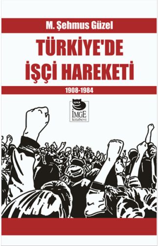 Türkiye’de İşçi Hareketi 1908-1984