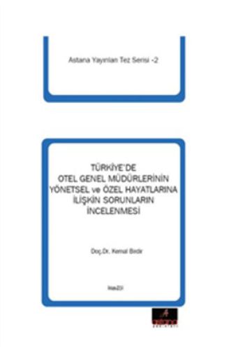 Türkiye'de Otel Genel Müdürlerinin Yönetsel ve Özel Hayatlarına İlişkin Sorunlarının İncelenmesi