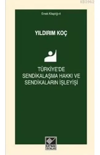 Türkiye'de Sendikalaşma Hakkı ve Sendikaların İşleyişi