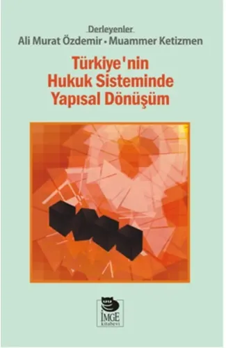 Türkiye'nin Hukuk Sisteminde Yapısal Dönüşüm