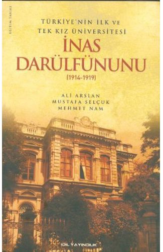 Türkiye'nin İlk ve Tek Kız Üniversitesi İnas Darülfünunu (1914-1919)