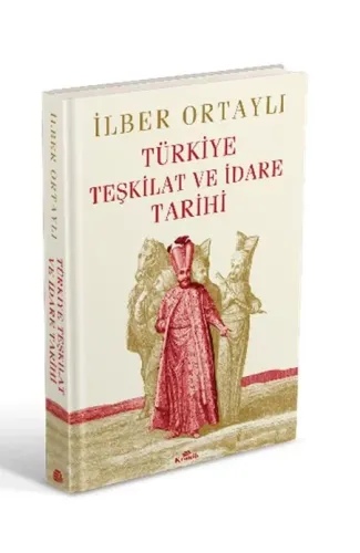 Türkiye Teşkilat ve İdare Tarihi (Ciltli)