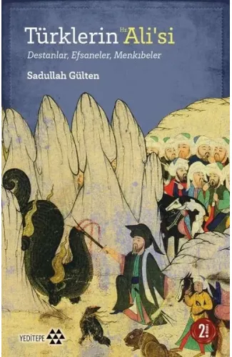 Türklerin Hz. Ali’si - Destanlar, Efsaneler, Menkıbeler