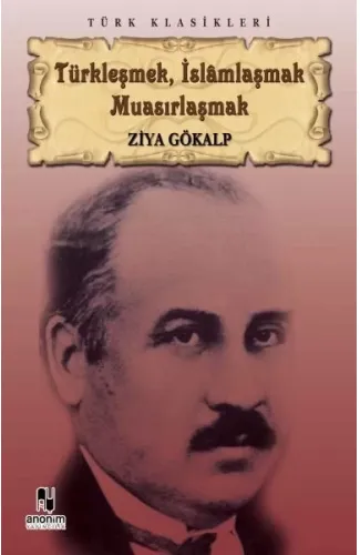 Türkleşmek, İslamlaşmak Muasırlaşmak