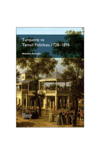 Turquerie ve Temsil Politikası, 1728-1876