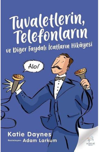 Tuvaletlerin, Telefonların ve Diğer Faydalı İcatların Hikayesi