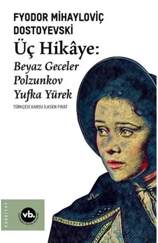 Üç Hikaye: Beyaz Geceler - Polzunkov - Yufka Yürek