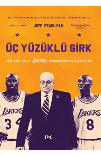 Üç Yüzüklü Sirk: Kobe, Shaq, Phil ve Lakers Hanedanlığının Akıl Almaz Yılları