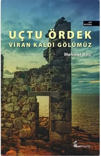 Uçtu Ördek Viran Kaldı Gölümüz