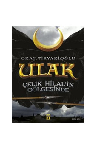 Ulak 1 - Çelik Hilal in Gölgesinde