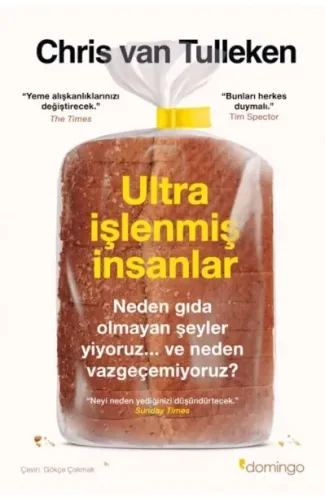 Ultra İşlenmiş İnsanlar: Neden gıda olmayan şeyler yiyoruz ve neden vazgeçemiyoruz?