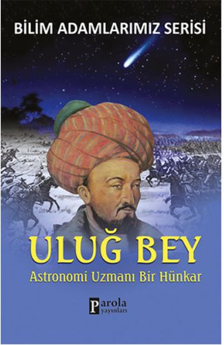 Uluğ Bey  Astronomi Uzmanı Bir Hünkar