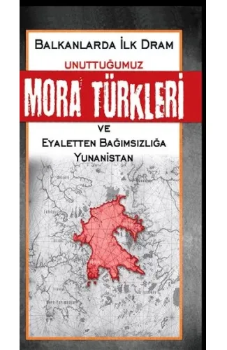 Unuttuğumuz Mora Türkleri ve Eyaletten Bağımsızlığa Yunanistan