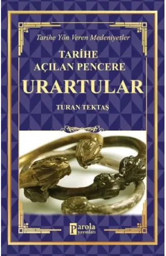 Urartular - Tarihe Açılan Pencere - Tarihe Yön Veren Medeniyetler