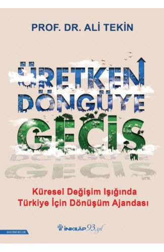 Üretken Döngüye Geçiş - Küresel Değişim Işığında Türkiye İçin Dönüşüm Ajandası