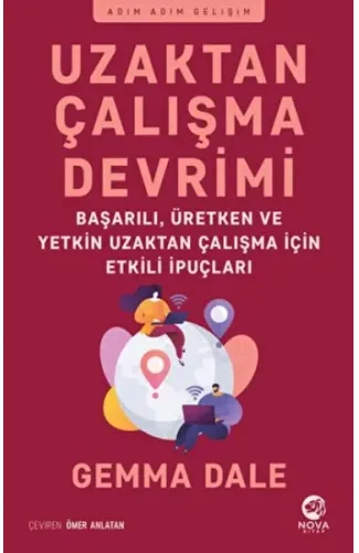 Uzaktan Çalışma Devrimi: Başarılı, Üretken ve Yetkin Uzaktan Çalışma için Etkili İpuçları