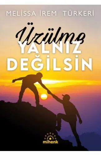 Üzülme Yalnız Değilsin