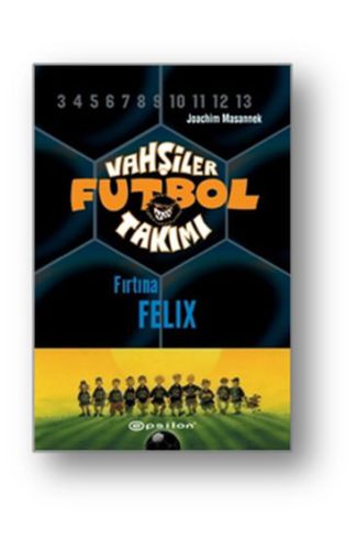 Vahşiler Futbol Takımı 2 - Fırtına Felix (Ciltli)