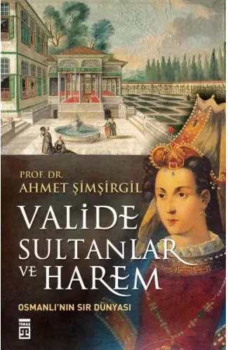 Valide Sultanlar ve Harem