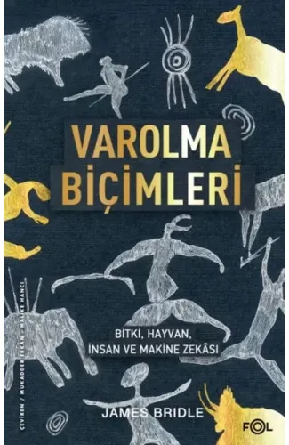 Varolma Biçimleri –Bitki, Hayvan, İnsan ve Makine Zekâsı