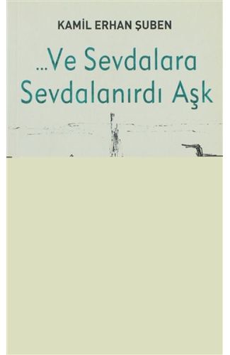 Ve Sevdalara Sevdalanırdı Aşk