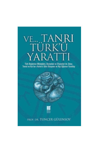 Ve... Tanrı Türk'ü Yarattı