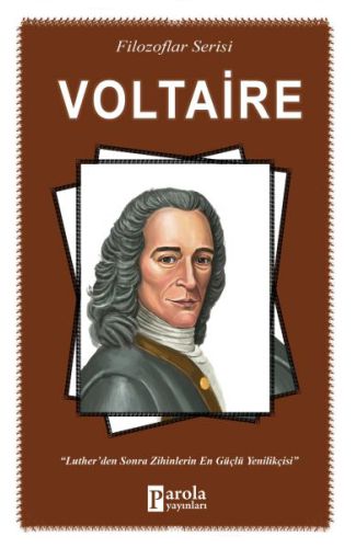 Voltaire - Filozoflar Serisi - Luther'den Sonra Zihinlerin En Güçlü Yenilikçisi