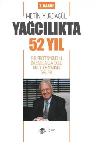 Yağcılıkta 52 Yıl - Bir Profesyonelin Başarılarla Dolu Mutlu Hayatının Sırları