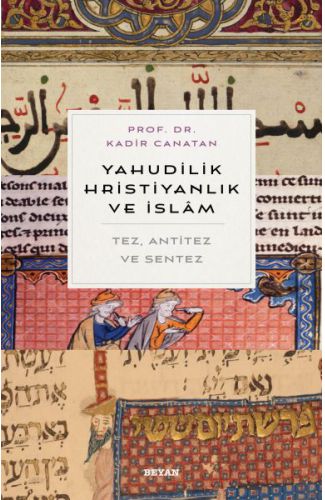 Yahudilik, Hrıstiyanlık ve İslam - Tez, Anti Tez ve Sentez