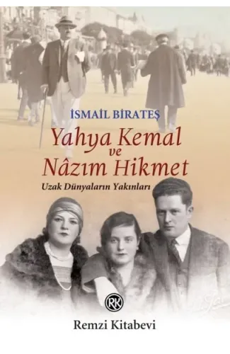 Yahya Kemal ve Nâzım Hikmet - Uzak Dünyaların Yakınları