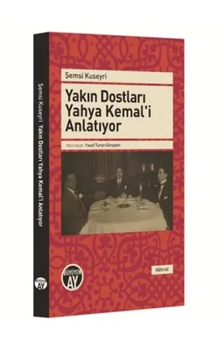 Yakın Dostları Yahya Kemal'i Anlatıyor