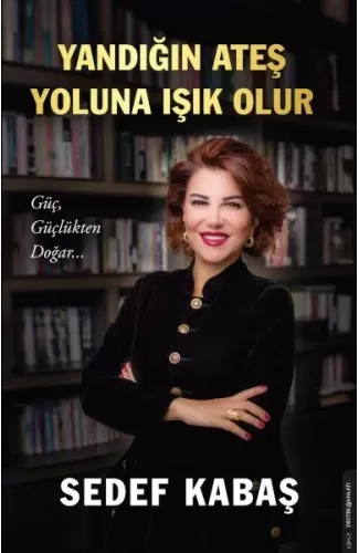 Yandığın Ateş Yoluna Işık Olur