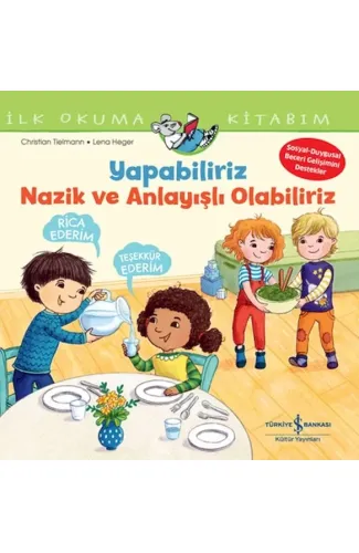 Yapabiliriz, Nazik Ve Anlayışlı Olabiliriz İlk Okuma Kitabım