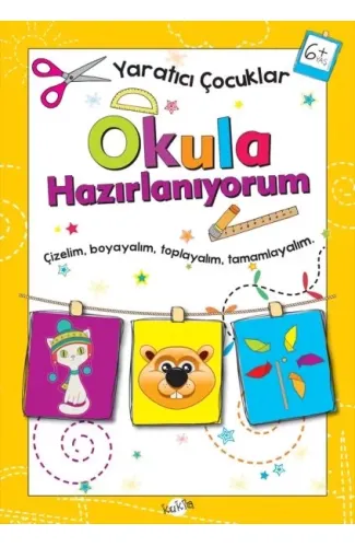 Yaratıcı Çocuklar - Okula Hazırlanıyorum (6+ Yaş)