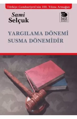 Yargılama Dönemi Susma Dönemidir