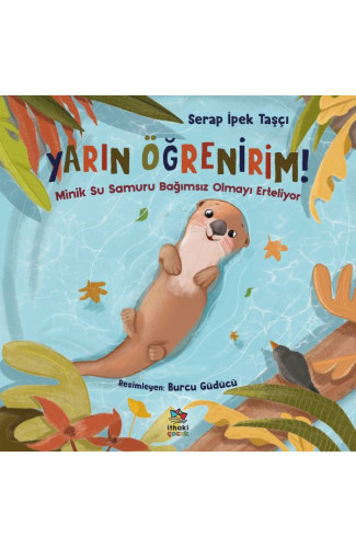 Yarın Öğrenirim! - Minik Su Samuru Bağımsız Olmayı Erteliyor